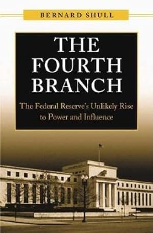 Seller image for The Fourth Branch: The Federal Reserve's Unlikely Rise to Power and Influence [Hardcover ] for sale by booksXpress