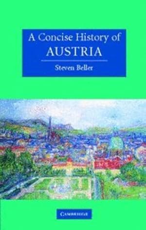 Image du vendeur pour A Concise History of Austria (Cambridge Concise Histories) by Beller, Steven [Hardcover ] mis en vente par booksXpress