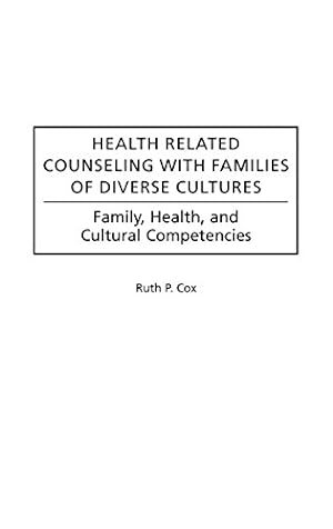 Immagine del venditore per Health Related Counseling with Families of Diverse Cultures: Family, Health, and Cultural Competencies by Cox, Ruth P. [Hardcover ] venduto da booksXpress