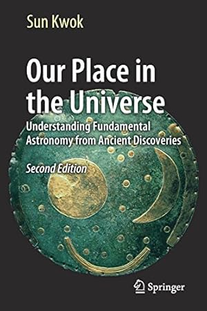 Image du vendeur pour Our Place in the Universe: Understanding Fundamental Astronomy from Ancient Discoveries by Kwok, Sun [Paperback ] mis en vente par booksXpress