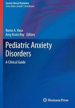 Bild des Verkufers fr Pediatric Anxiety Disorders: A Clinical Guide (Current Clinical Psychiatry) [Paperback ] zum Verkauf von booksXpress