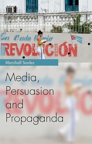 Immagine del venditore per Media, Persuasion and Propaganda (Media Topics EUP) by Soules, Marshall [Paperback ] venduto da booksXpress
