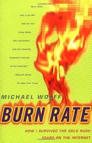 Seller image for Burn Rate: How I Survived the Gold Rush Years on the Internet by Wolff, Michael [Paperback ] for sale by booksXpress