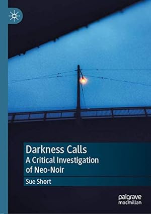 Imagen del vendedor de Darkness Calls: A Critical Investigation of Neo-Noir [Hardcover ] a la venta por booksXpress