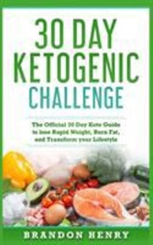 Imagen del vendedor de 30 Day Ketogenic Challenge: The Official 30 Day Keto Guide to lose Rapid Weight, Burn Fat, and Transform your Lifestyle [Soft Cover ] a la venta por booksXpress