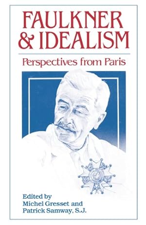 Seller image for Faulkner and Idealism: Perspectives from Paris [Paperback ] for sale by booksXpress