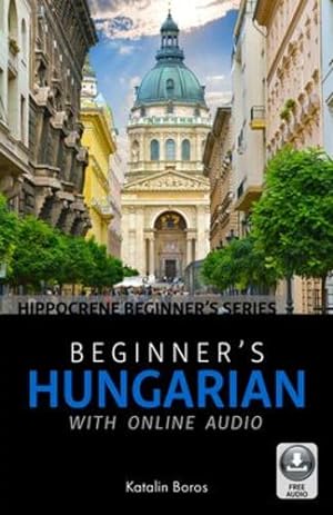 Seller image for Beginner's Hungarian with Online Audio by Boros, Katalin [Paperback ] for sale by booksXpress