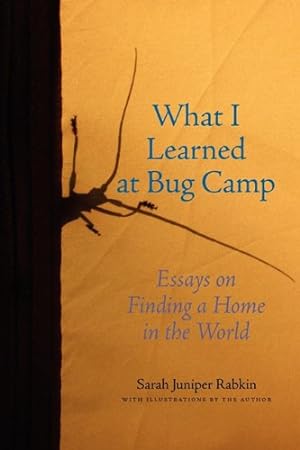 Seller image for What I Learned at Bug Camp: Essays on Finding a Home in the World by Rabkin, Sarah Juniper [Paperback ] for sale by booksXpress