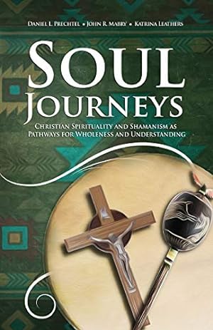 Immagine del venditore per Soul Journeys: Christian Spirituality and Shamanism as Pathways for Wholeness and Understanding [Soft Cover ] venduto da booksXpress