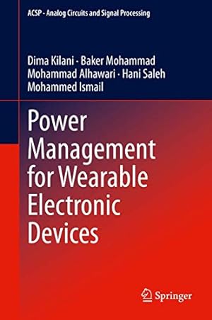 Seller image for Power Management for Wearable Electronic Devices (Analog Circuits and Signal Processing) by Kilani, Dima, Mohammad, Baker, Alhawari, Mohammad, Saleh, Hani, Ismail, Mohammed [Hardcover ] for sale by booksXpress