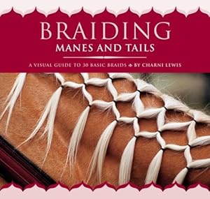 Seller image for Braiding Manes and Tails: A Visual Guide to 30 Basic Braids by Lewis, Charni [Paperback ] for sale by booksXpress