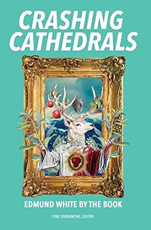 Seller image for Crashing Cathedrals: Edmund White by the Book [Soft Cover ] for sale by booksXpress
