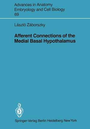 Seller image for Afferent Connections of the Medial Basal Hypothalamus (Advances in Anatomy, Embryology and Cell Biology) by Zaborszky, Laszlo [Paperback ] for sale by booksXpress