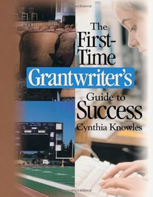 Seller image for The First-Time Grantwriter's Guide to Success (Corwin Press S) by Knowles, Mrs. Cynthia R. [Paperback ] for sale by booksXpress