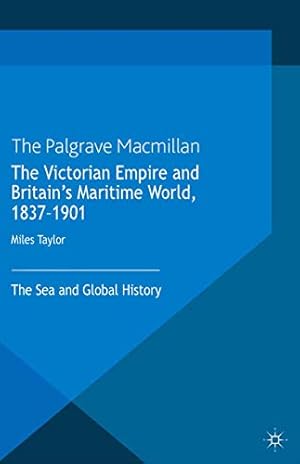 Immagine del venditore per The Victorian Empire and Britain's Maritime World, 1837-1901: The Sea and Global History [Paperback ] venduto da booksXpress