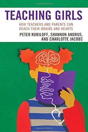 Bild des Verkufers fr Teaching Girls: How Teachers and Parents Can Reach Their Brains and Hearts [Hardcover ] zum Verkauf von booksXpress