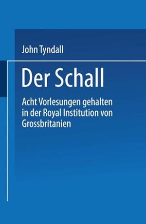 Imagen del vendedor de Der Schall: Acht Vorlesungen Gehalten in Der Royal Institution Von Grossbritannien (German Edition) by Tyndall, John, Helmholtz, H., Wiedemann, G. [Paperback ] a la venta por booksXpress