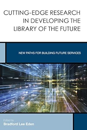 Bild des Verkufers fr Cutting-Edge Research in Developing the Library of the Future: New Paths for Building Future Services (Creating the 21st-Century Academic Library) [Soft Cover ] zum Verkauf von booksXpress