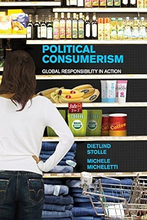 Immagine del venditore per Political Consumerism: Global Responsibility in Action by Stolle, Dietlind, Micheletti, Michele [Paperback ] venduto da booksXpress