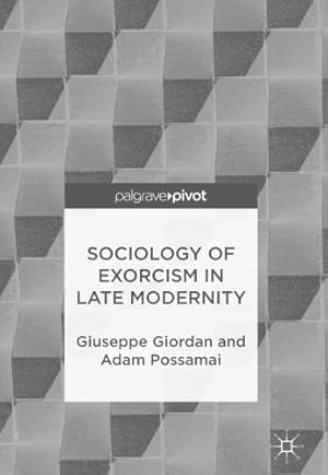 Bild des Verkufers fr Sociology of Exorcism in Late Modernity by Giordan, Giuseppe, Possamai, Adam [Hardcover ] zum Verkauf von booksXpress