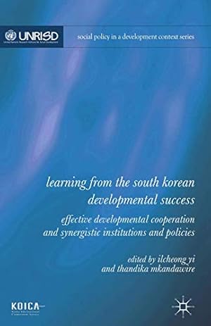 Imagen del vendedor de Learning from the South Korean Developmental Success: Effective Developmental Cooperation and Synergistic Institutions and Policies (Social Policy in a Development Context) by Yi, Ilcheong, Mkandawire, Thandika [Paperback ] a la venta por booksXpress