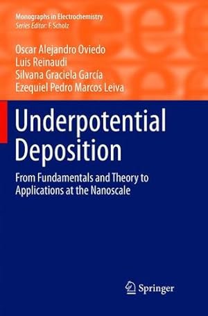 Immagine del venditore per Underpotential Deposition: From Fundamentals and Theory to Applications at the Nanoscale (Monographs in Electrochemistry) by Oviedo, Oscar Alejandro [Paperback ] venduto da booksXpress