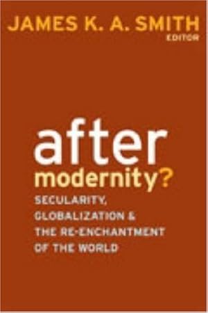 Bild des Verkufers fr After Modernity?: Secularity, Globalization, and the Reenchantment of the World [Paperback ] zum Verkauf von booksXpress