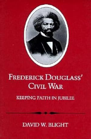 Bild des Verkufers fr Frederick Douglass Civil War: Keeping Faith in Jubilee by Blight, David W. [Paperback ] zum Verkauf von booksXpress