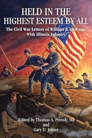 Seller image for Held in Highest Esteem by All: the Civil War Letters of William B. Chilvers, 95th Illinois Infantry [Soft Cover ] for sale by booksXpress