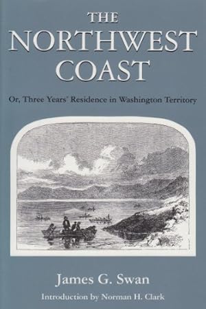 Seller image for The Northwest Coast: Or, Three Years' Residence in Washington Territory (Washington Paperbacks, Wp-62) by Swan, James G. [Paperback ] for sale by booksXpress