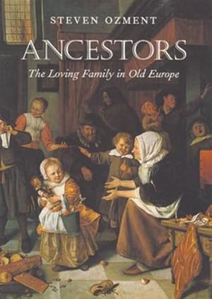 Seller image for Ancestors: The Loving Family in Old Europe by Ozment, Steven [Paperback ] for sale by booksXpress