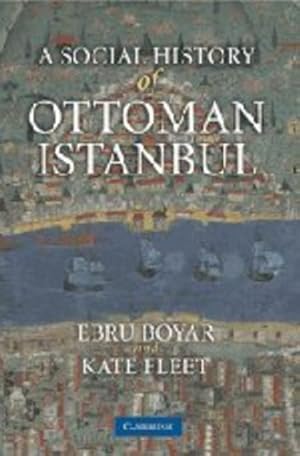 Seller image for A Social History of Ottoman Istanbul by Boyar, Ebru, Fleet, Kate [Hardcover ] for sale by booksXpress