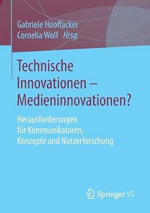 Seller image for Technische Innovationen - Medieninnovationen?: Herausforderungen für Kommunikatoren, Konzepte und Nutzerforschung (German Edition) [Paperback ] for sale by booksXpress