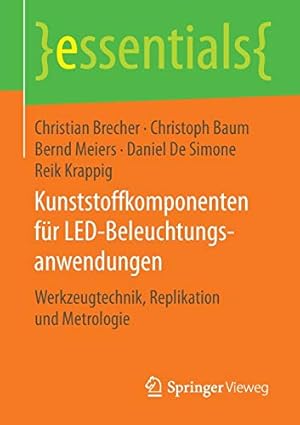 Immagine del venditore per Kunststoffkomponenten für LED-Beleuchtungsanwendungen: Werkzeugtechnik, Replikation und Metrologie (essentials) (German Edition) [Soft Cover ] venduto da booksXpress