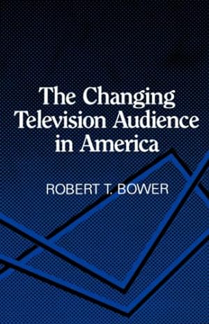 Image du vendeur pour The Changing Television Audience in America by Bower, Robert [Hardcover ] mis en vente par booksXpress