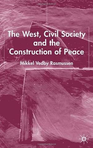 Seller image for The West, Civil Society and the Construction of Peace by Rasmussen, Mikkel Vedby [Hardcover ] for sale by booksXpress