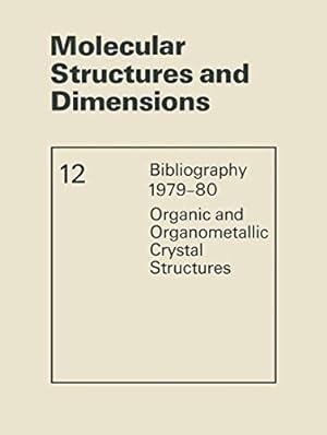 Seller image for Molecular Structures and Dimensions: Bibliography 197980 Organic and Organometallic Crystal Structures (Molecular Structure and Dimensions) (Volume 12) [Paperback ] for sale by booksXpress