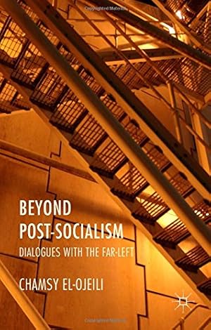 Seller image for Beyond Post-Socialism: Dialogues with the Far-Left by el-Ojeili, Chamsy [Hardcover ] for sale by booksXpress