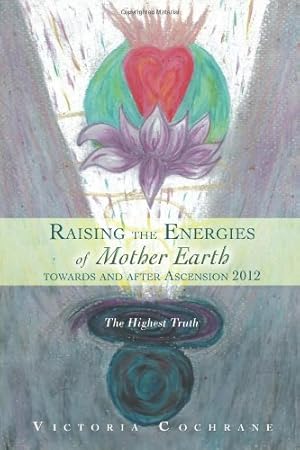 Imagen del vendedor de Raising the Energies of Mother Earth towards and after Ascension 2012: The Highest Truth [Soft Cover ] a la venta por booksXpress