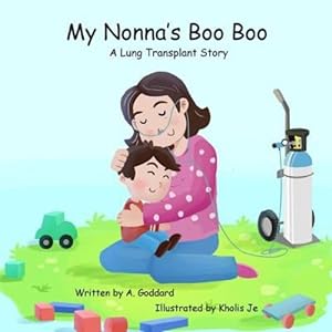 Image du vendeur pour My Nonna's Boo Boo: A Lung Transplant Story by Goddard, A [Paperback ] mis en vente par booksXpress