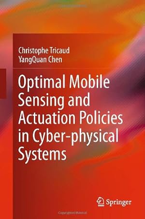 Seller image for Optimal Mobile Sensing and Actuation Policies in Cyber-physical Systems by Tricaud, Christophe, Chen, YangQuan [Hardcover ] for sale by booksXpress
