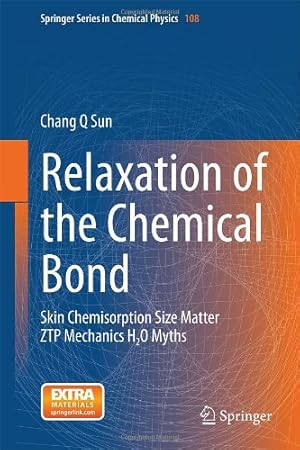 Image du vendeur pour Relaxation of the Chemical Bond: Skin Chemisorption Size Matter ZTP Mechanics H2O Myths (Springer Series in Chemical Physics) by Sun, Chang Q [Hardcover ] mis en vente par booksXpress