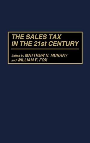 Image du vendeur pour The Sales Tax in the 21st Century (Critical Companions to Popular) by Fox, William F., Murray, Matthew [Hardcover ] mis en vente par booksXpress