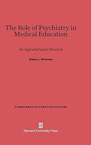 Bild des Verkufers fr The Role of Psychiatry in Medical Education (Commonwealth Fund Publications) by Werkman, Sidney L. [Hardcover ] zum Verkauf von booksXpress