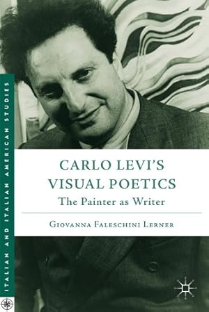 Image du vendeur pour Carlo Levi's Visual Poetics: The Painter as Writer (Italian and Italian American Studies) by Lerner, Giovanna Faleschini [Hardcover ] mis en vente par booksXpress