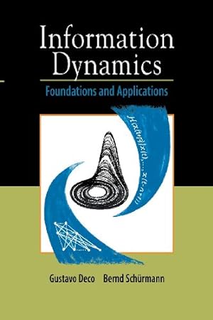 Imagen del vendedor de Information Dynamics: Foundations and Applications by Deco, Gustavo, Schürmann, Bernd [Paperback ] a la venta por booksXpress