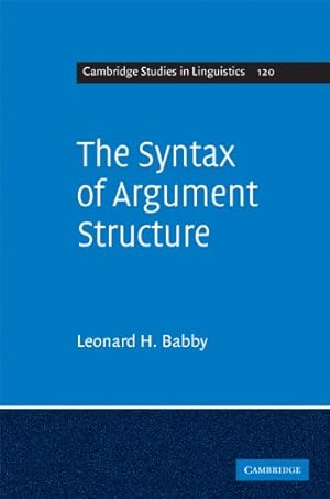 Image du vendeur pour The Syntax of Argument Structure (Cambridge Studies in Linguistics) by Babby, Leonard H. [Hardcover ] mis en vente par booksXpress
