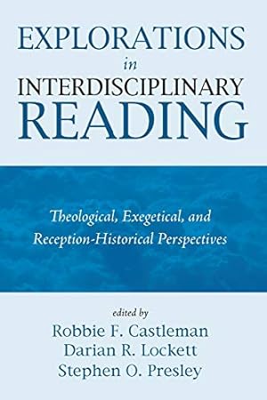 Seller image for Explorations in Interdisciplinary Reading: Theological, Exegetical, and Reception-Historical Perspectives [Soft Cover ] for sale by booksXpress