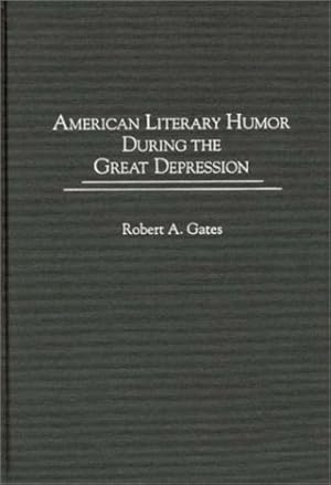 Seller image for American Literary Humor During the Great Depression: (Contributions to the Study of American Literature) by Gates, Robert A. [Hardcover ] for sale by booksXpress