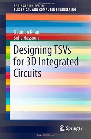 Seller image for Designing TSVs for 3D Integrated Circuits (SpringerBriefs in Electrical and Computer Engineering) by Khan, Nauman, Hassoun, Soha [Paperback ] for sale by booksXpress